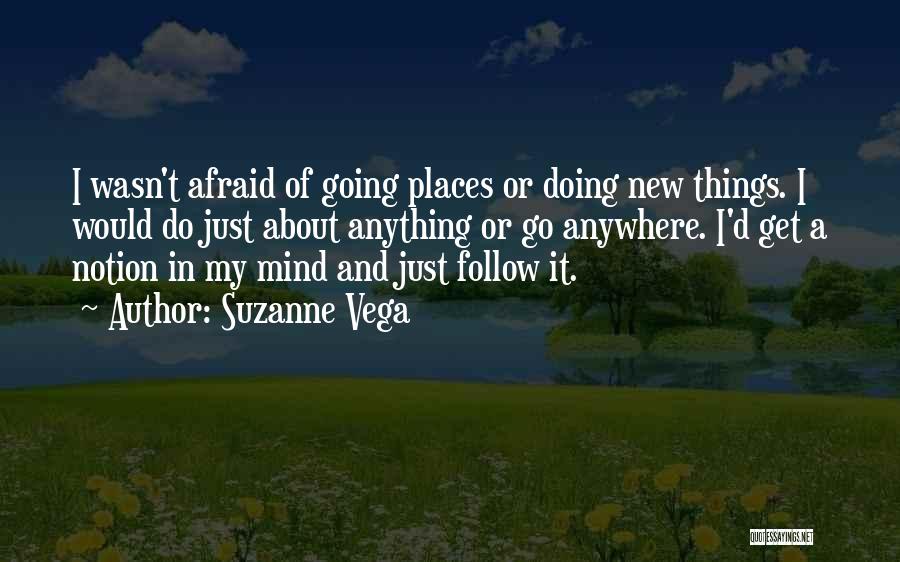 Going New Places Quotes By Suzanne Vega