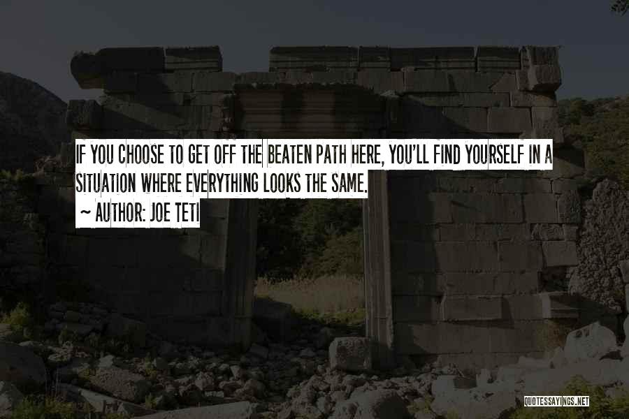 Going Off The Beaten Path Quotes By Joe Teti