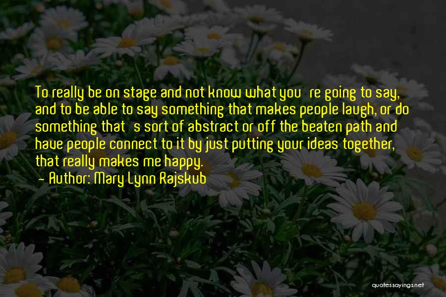 Going Off The Beaten Path Quotes By Mary Lynn Rajskub