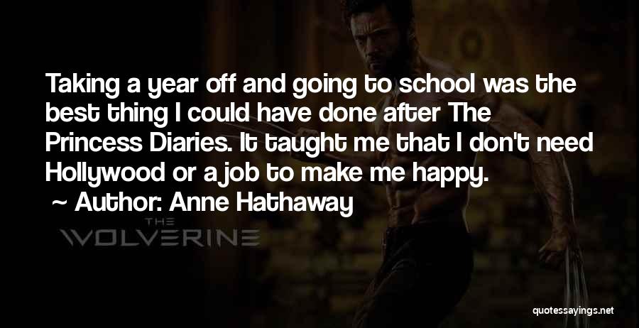 Going Off To School Quotes By Anne Hathaway