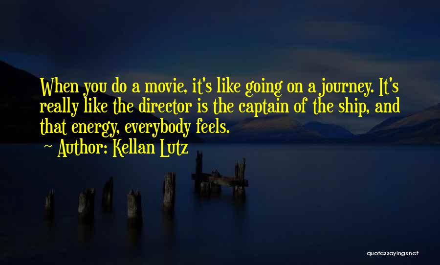 Going On A Journey Quotes By Kellan Lutz