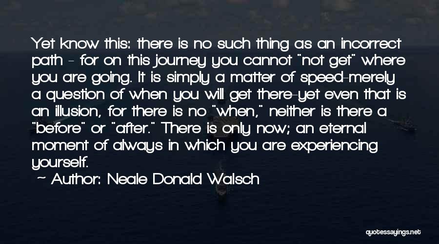 Going On A Journey Quotes By Neale Donald Walsch