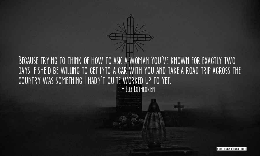 Going On A Road Trip Quotes By Elle Lothlorien Going On A Road Trip Quotes By Elle Lothlorien