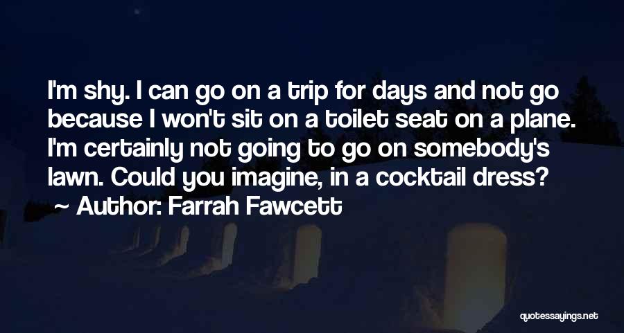 Going On A Trip Quotes By Farrah Fawcett