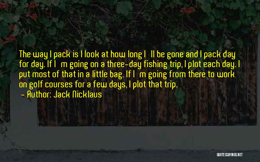 Going On A Trip Quotes By Jack Nicklaus