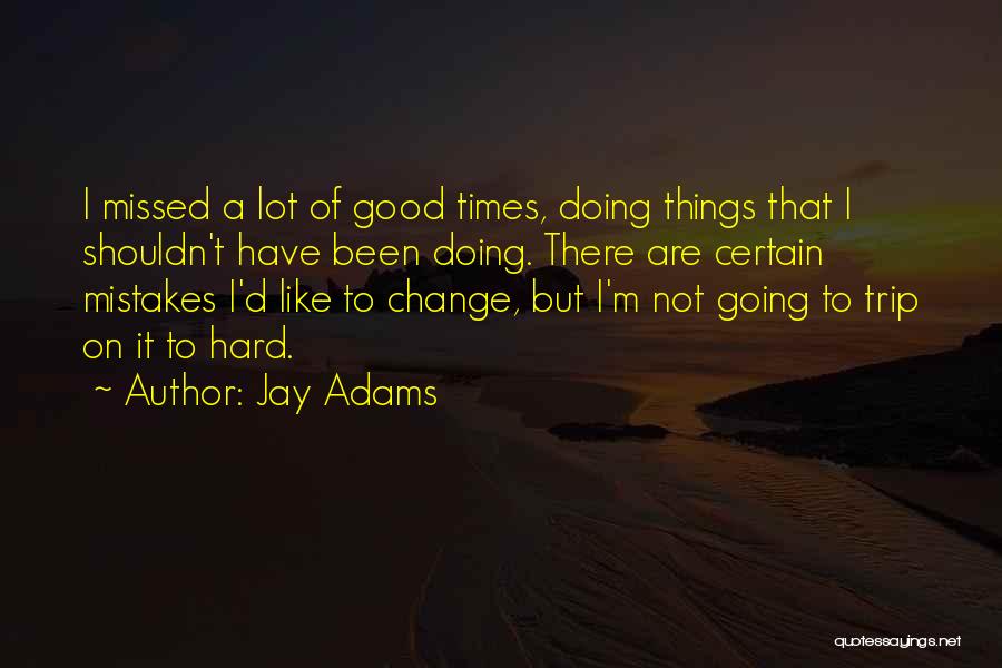 Going On A Trip Quotes By Jay Adams