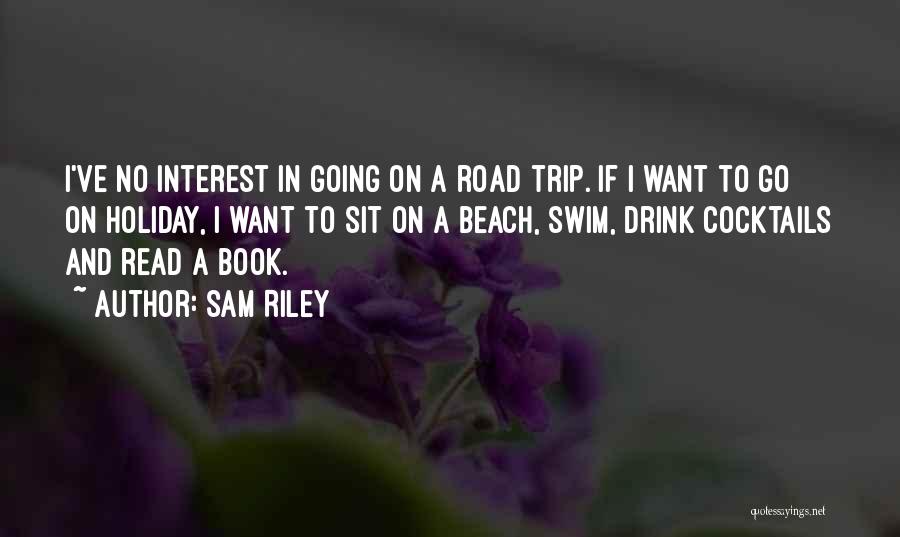 Going On A Trip Quotes By Sam Riley
