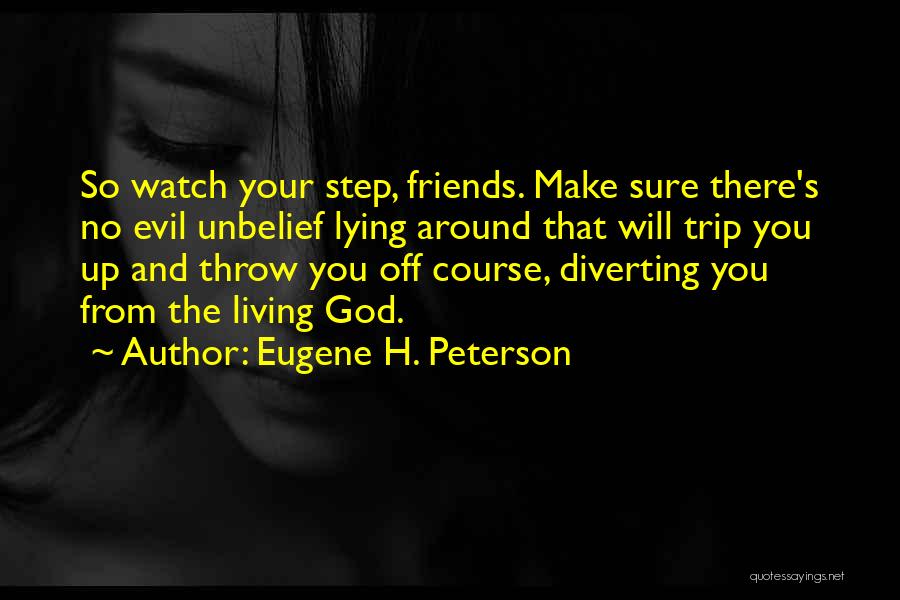 Going On A Trip With Friends Quotes By Eugene H. Peterson
