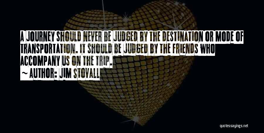 Going On A Trip With Friends Quotes By Jim Stovall