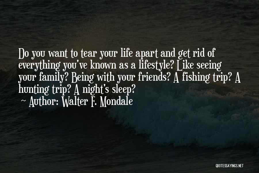 Going On A Trip With Friends Quotes By Walter F. Mondale