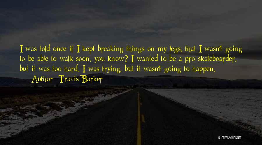 Going On A Walk Quotes By Travis Barker