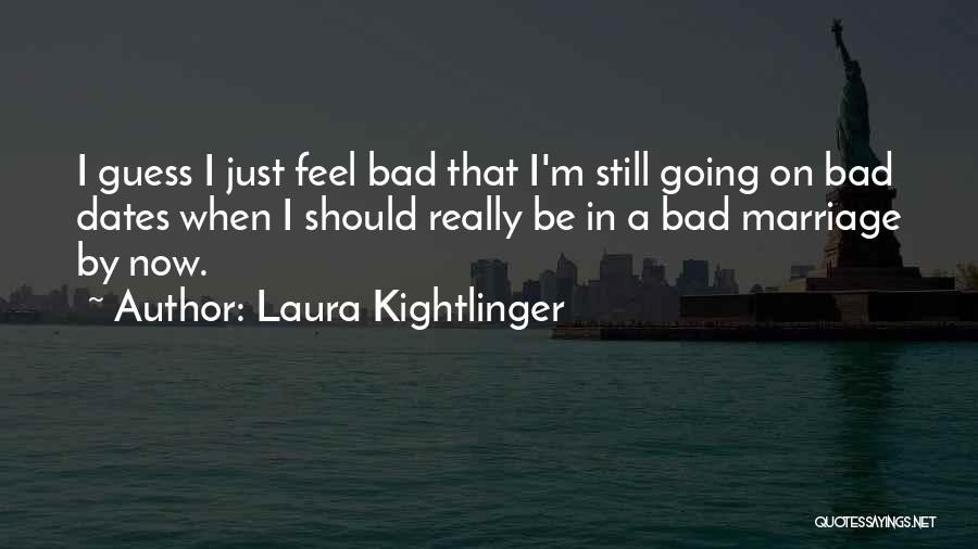 Going On Dates Quotes By Laura Kightlinger