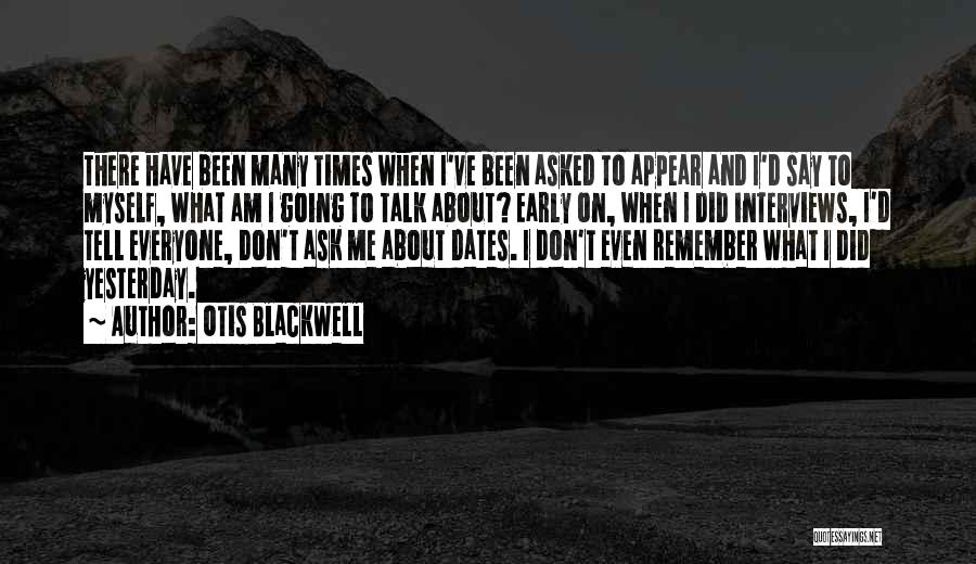 Going On Dates Quotes By Otis Blackwell