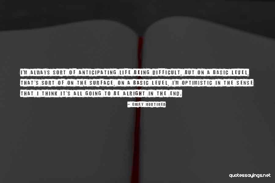Going On In Life Quotes By Emily Mortimer Going On In Life Quotes By Emily Mortimer