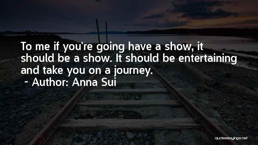 Going On Journey Quotes By Anna Sui