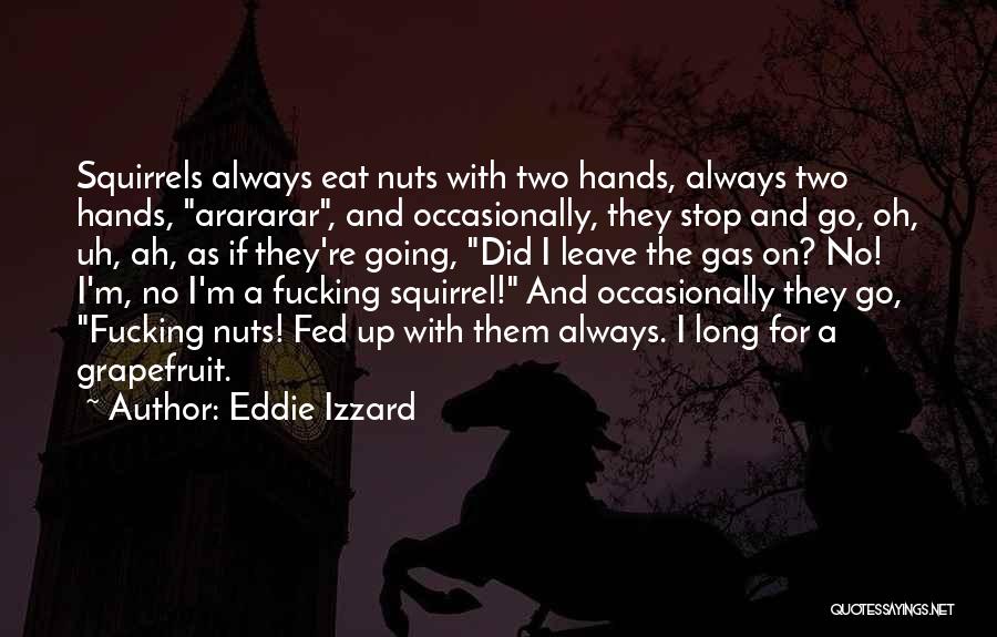 Going On Leave Quotes By Eddie Izzard