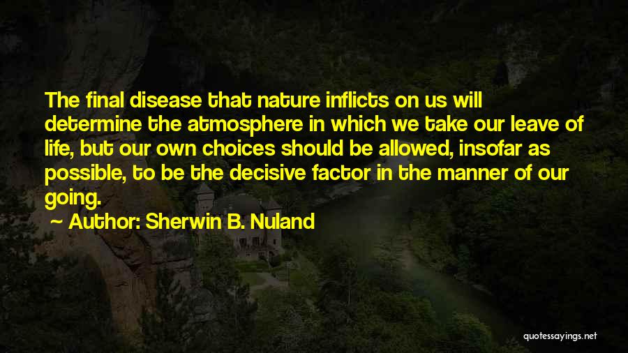 Going On Leave Quotes By Sherwin B. Nuland