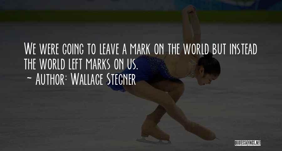 Going On Leave Quotes By Wallace Stegner