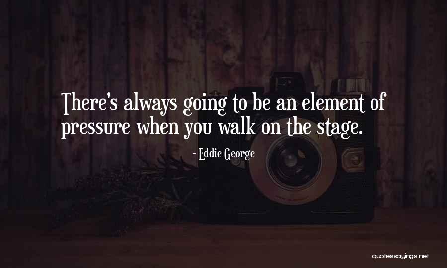 Going On Stage Quotes By Eddie George Going On Stage Quotes By Eddie George