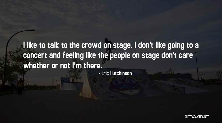 Going On Stage Quotes By Eric Hutchinson Going On Stage Quotes By Eric Hutchinson