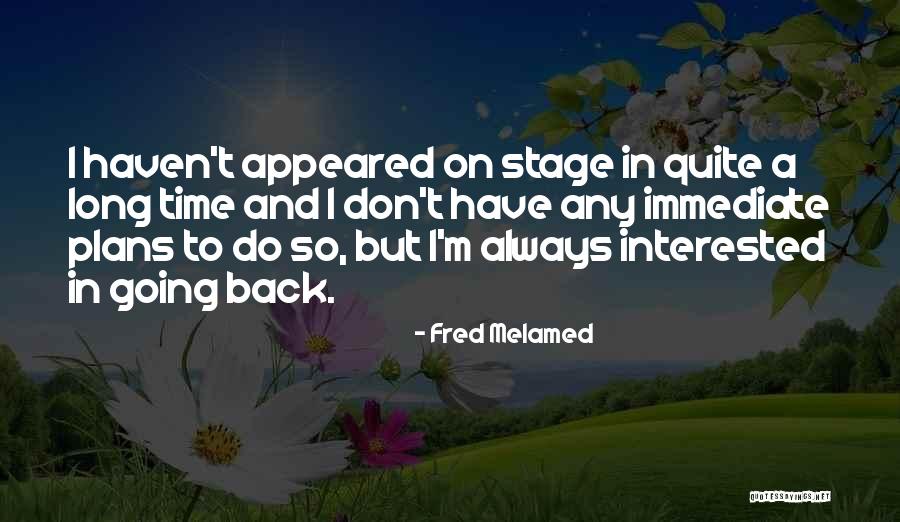 Going On Stage Quotes By Fred Melamed Going On Stage Quotes By Fred Melamed