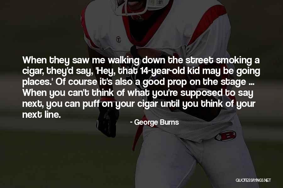 Going On Stage Quotes By George Burns Going On Stage Quotes By George Burns