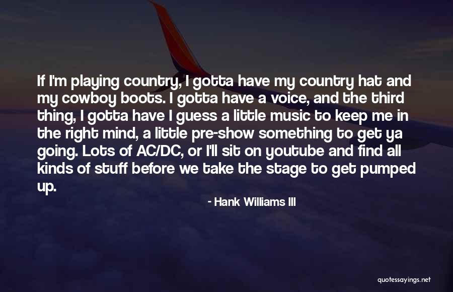Going On Stage Quotes By Hank Williams III Going On Stage Quotes By Hank Williams III