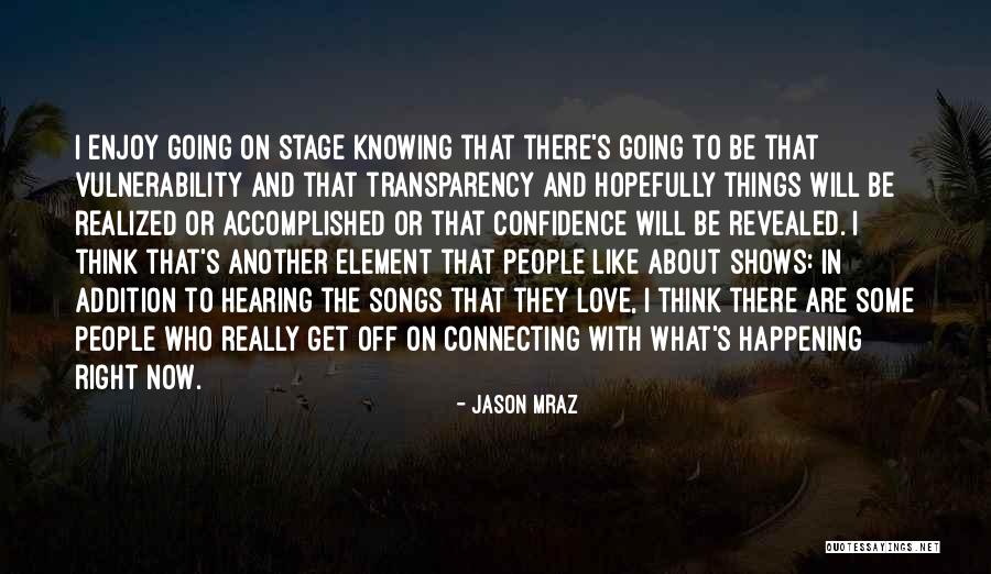 Going On Stage Quotes By Jason Mraz Going On Stage Quotes By Jason Mraz