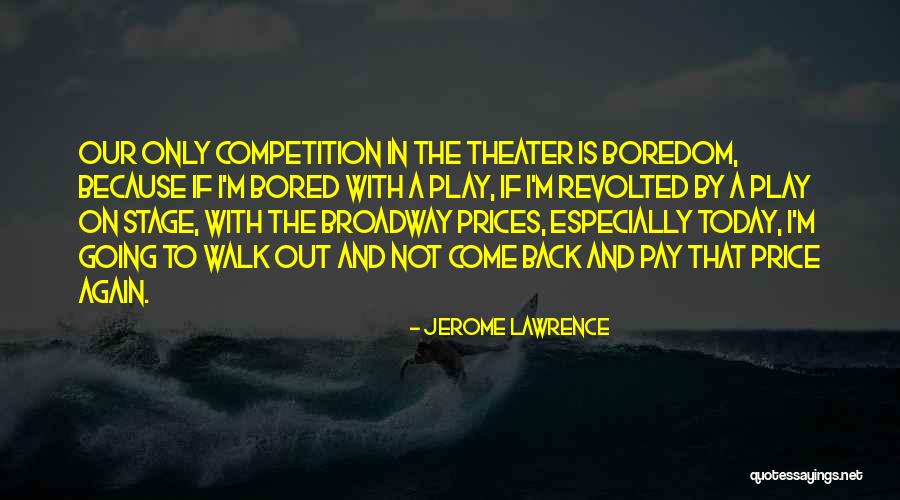 Going On Stage Quotes By Jerome Lawrence Going On Stage Quotes By Jerome Lawrence