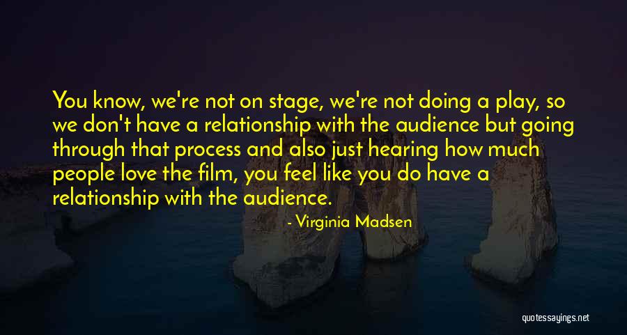 Going On Stage Quotes By Virginia Madsen Going On Stage Quotes By Virginia Madsen