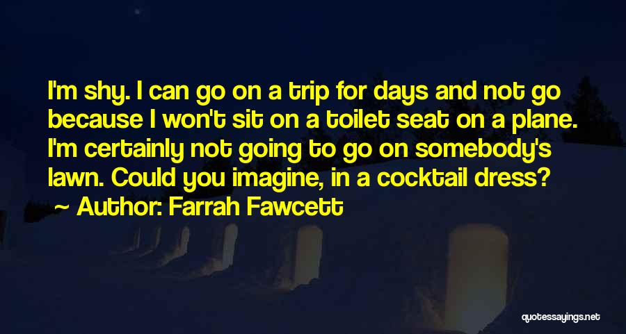 Going On Trip Quotes By Farrah Fawcett