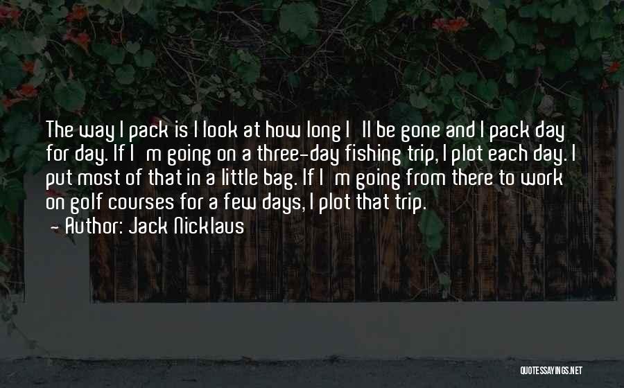 Going On Trip Quotes By Jack Nicklaus