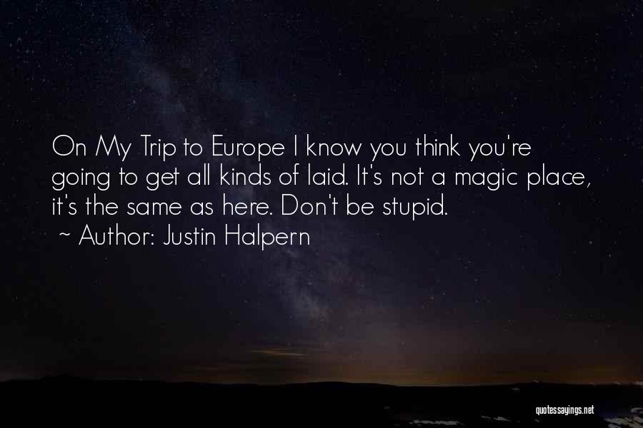 Going On Trip Quotes By Justin Halpern