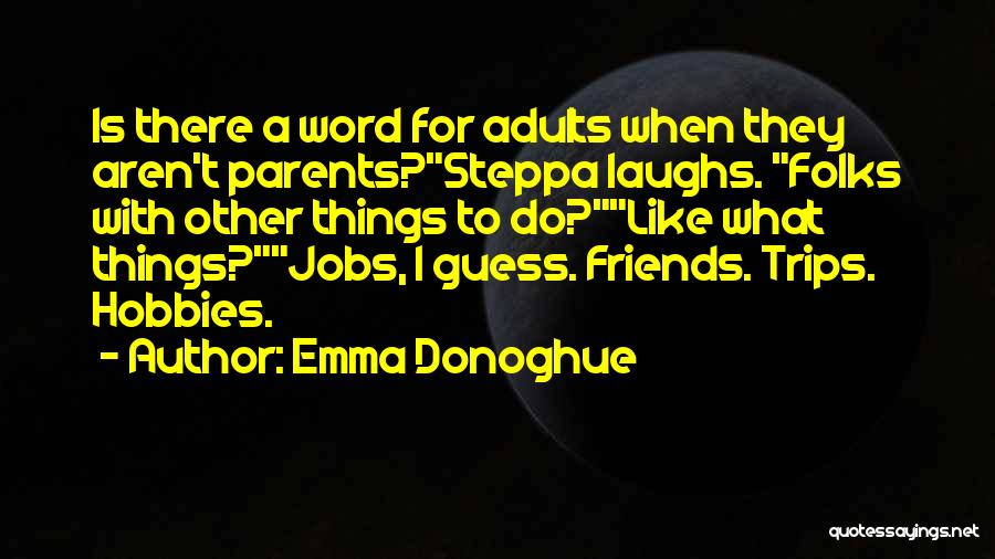 Going On Trips With Friends Quotes By Emma Donoghue