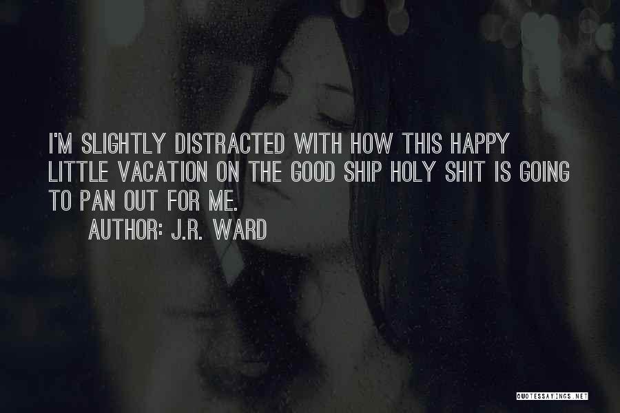 Going On Vacation Quotes By J.R. Ward Going On Vacation Quotes By J.R. Ward