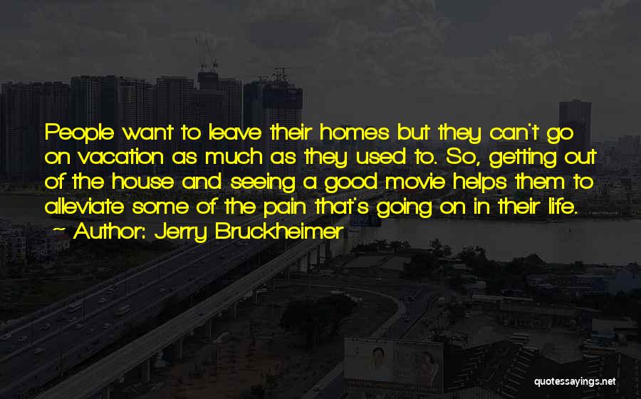 Going On Vacation Quotes By Jerry Bruckheimer Going On Vacation Quotes By Jerry Bruckheimer