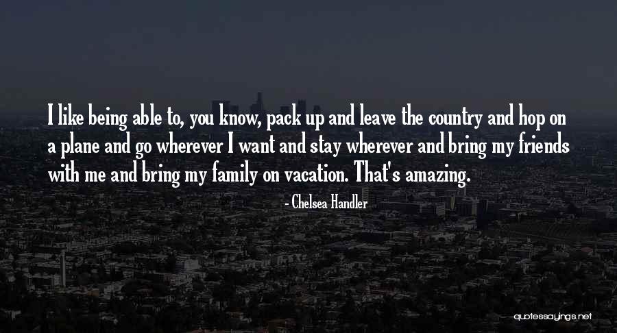 Going On Vacation With Friends Quotes By Chelsea Handler