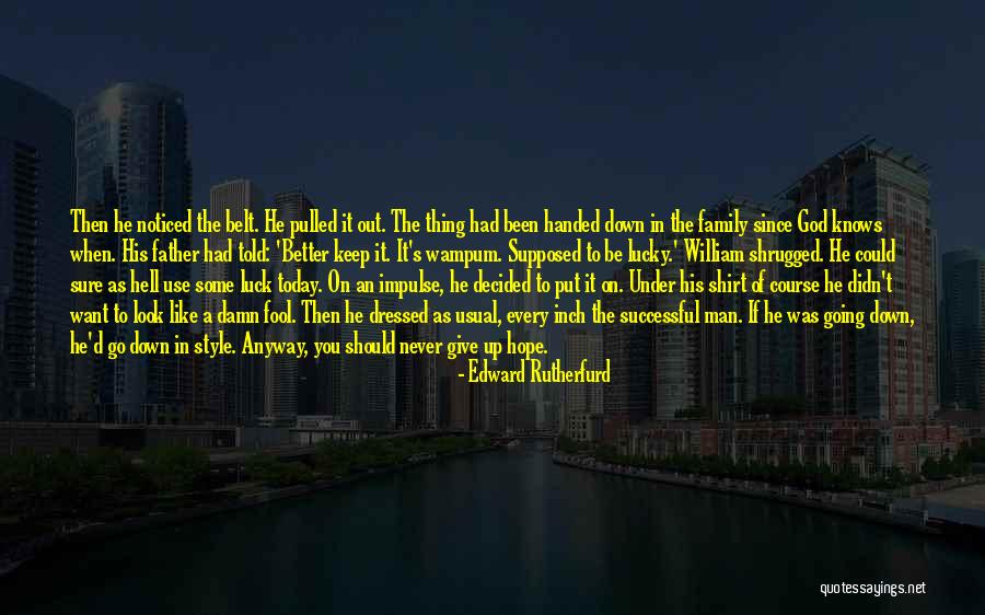 Going On When You Want To Give Up Quotes By Edward Rutherfurd Going On When You Want To Give Up Quotes By Edward Rutherfurd