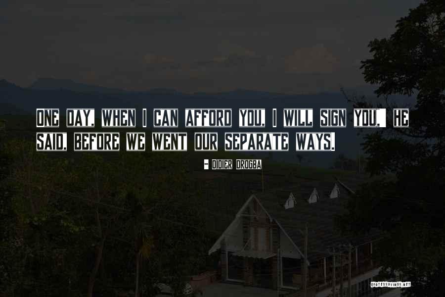 Going Our Separate Ways Quotes By Didier Drogba Going Our Separate Ways Quotes By Didier Drogba