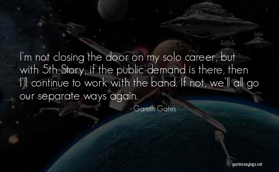 Going Our Separate Ways Quotes By Gareth Gates Going Our Separate Ways Quotes By Gareth Gates