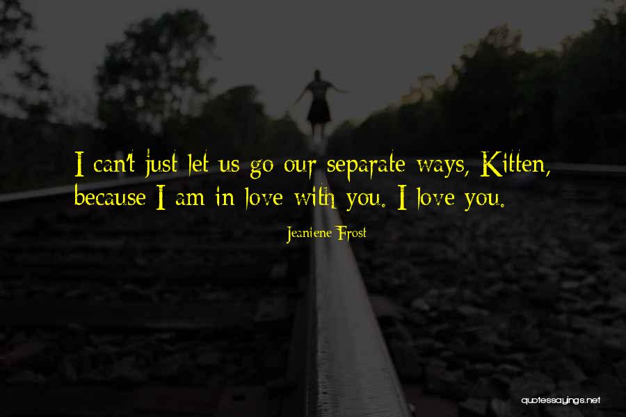 Going Our Separate Ways Quotes By Jeaniene Frost Going Our Separate Ways Quotes By Jeaniene Frost