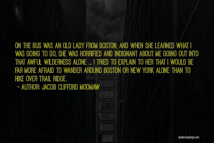 Going Out Alone Quotes By Jacob Clifford Moomaw
