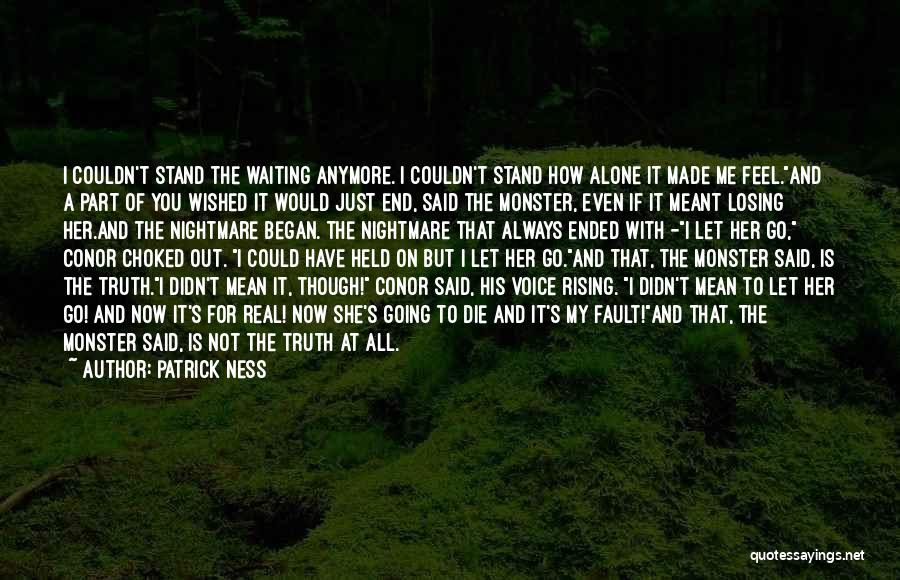 Going Out Alone Quotes By Patrick Ness