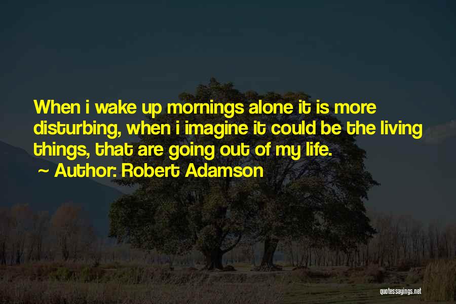 Going Out Alone Quotes By Robert Adamson