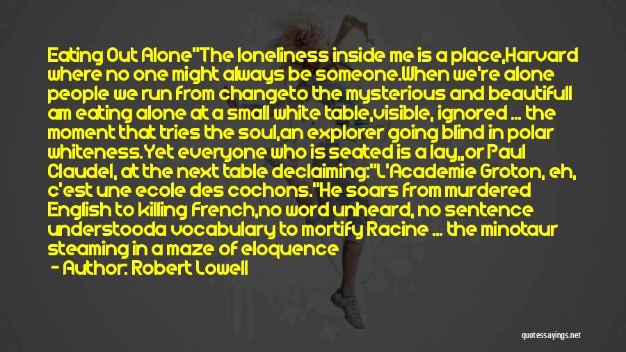 Going Out Alone Quotes By Robert Lowell