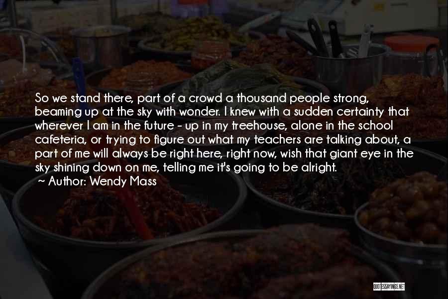 Going Out Alone Quotes By Wendy Mass