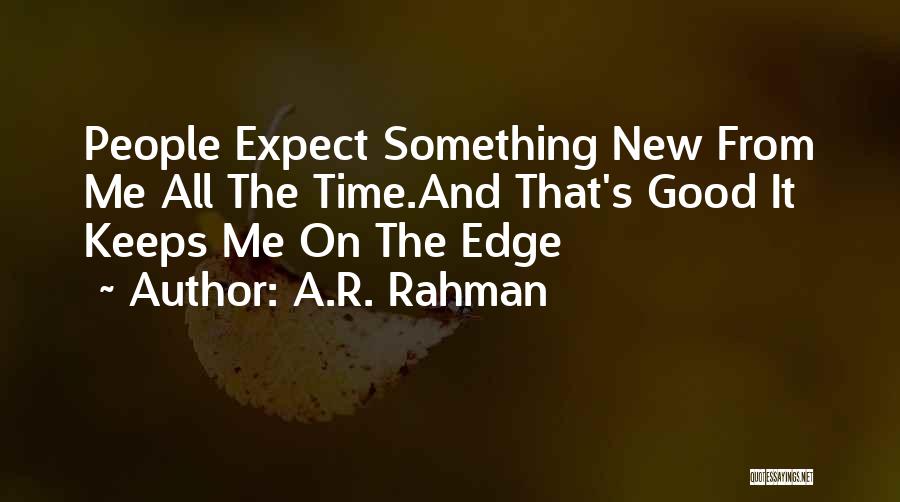 Going Out And Having A Good Time Quotes By A.R. Rahman