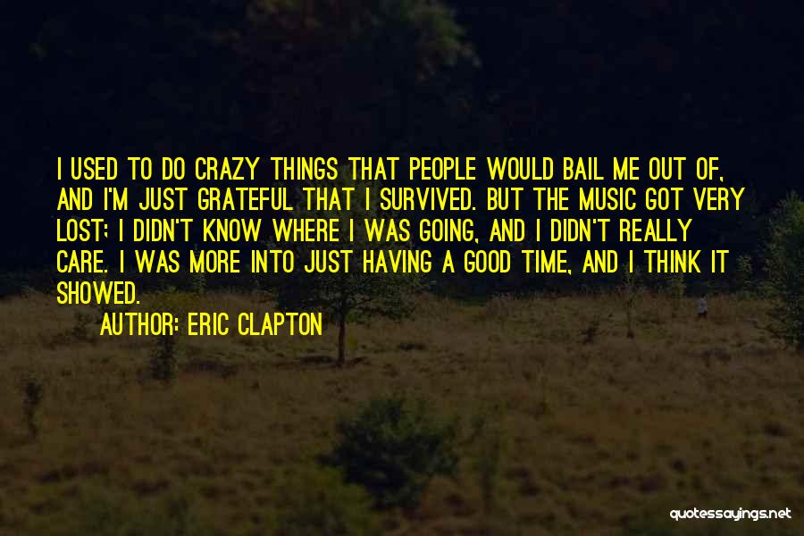 Going Out And Having A Good Time Quotes By Eric Clapton