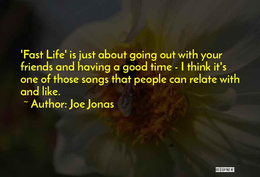 Going Out And Having A Good Time Quotes By Joe Jonas