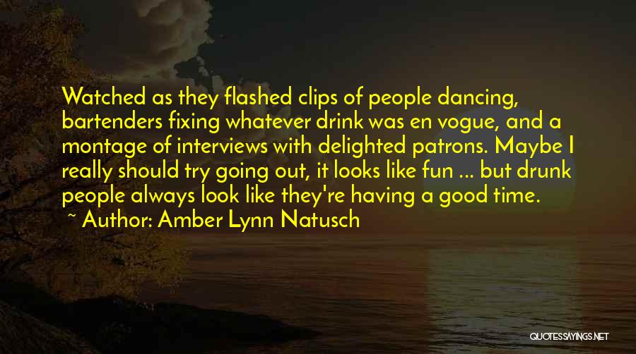 Going Out And Having Fun Quotes By Amber Lynn Natusch